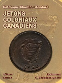 A CHARLTON STANDARD CATALOGUE - JETONS COLONIAUX CANADIENS 2020 (10ÈME ÉDITION)