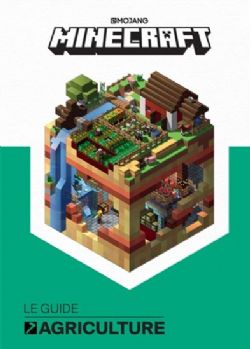 MINECRAFT - LE GUIDE DE L\'AGRICULTURE (V.F.)