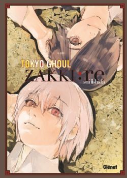 TOKYO GHOUL - ZAKKI : RE (V.F.)