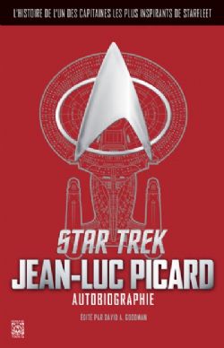 STAR TREK - JEAN-LUC PICARD, AUTOBIOGRAPHIE : L\'HISTOIRE DE L'UN DES CAPITAINES LES PLUS INSPIRANTS DE STARFLEET