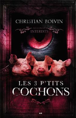 LES CONTES INTERDITS - LES 3 P\'TITS COCHONS (V.F.)