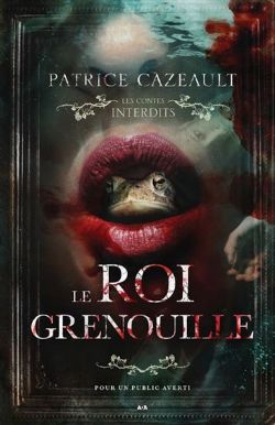 LES CONTES INTERDITS - LE ROI GRENOUILLE (V.F.)