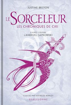 LE SORCELEUR - LES CHRONIQUES DE CIRI - ÉDITION RELIÉE (V.F.)