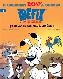 ASTÉRIX - ÇA BALANCE PAS MAL À LUTÈCE ! (V.F.) -  IDÉFIX ET LES IRRÉDUCTIBLES 03