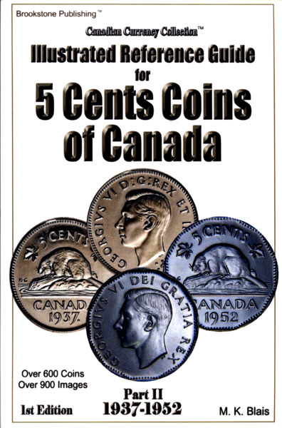 CANADIAN CURRENCY COLLECTION -  ILLUSTRATED REFERENCE GUIDE FOR 5 CENTS (1937-1952) (1ST EDITION) 02