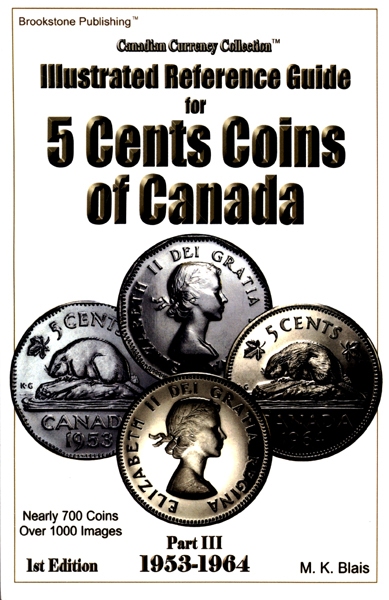 CANADIAN CURRENCY COLLECTION -  ILLUSTRATED REFERENCE GUIDE FOR 5 CENTS (1953-1964) (1ST EDITION) 03