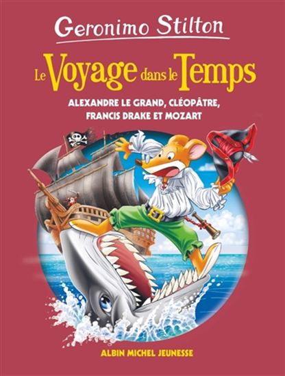 GERONIMO STILTON - ALEXANDRE LE GRAND, CLÉOPÂTRE, FRANCIS DRAKE ET ...