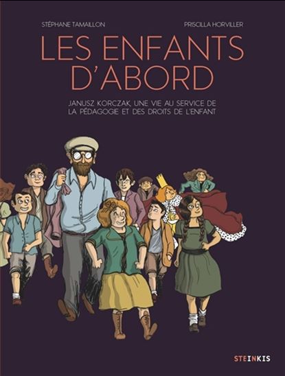 LES ENFANTS D'ABORD - JANUSZ KORCZAK, UNE VIE AU SERVICE DE L'ÉDUCATION ...