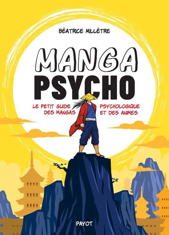 MANGA PSYCHO - LE PETIT GUIDE PSYCHOLOGIQUE DES MANGAS ET DES ANIMÉS ...