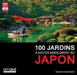 100 JARDINS À VISITER ABSOLUMENT AU JAPON -  (FRENCH V.)