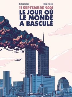 11 SEPTEMBRE 2001: LE JOUR OÙ LE MONDE A BASCULÉ -  (FRENCH V.)