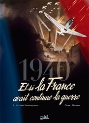 1940 ET SI LA FRANCE AVAIT CONTINUE LA GUERRE -  LE GRAND DEMENAGEMENT 01