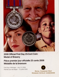 25-CENT -  MEDAL OF BRAVERY - OFFICIAL FIRST DAY COIN -  2006 CANADIAN COINS
