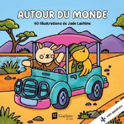40 ILLUSTRATIONS DE JADE LACHINE -  COLORIAGES AUTOUR DU MONDE (FRENCH V.)