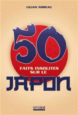 50 FAITS INSOLITES SUR LE JAPON (FRENCH)