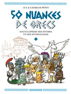 50 NUANCES DE GRECS -  ENCYCLOPÉDIE DES MYTHES ET DES MYTHOLOGIES 01