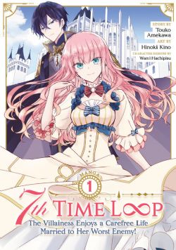 7TH TIME LOOP: THE VILLAINESS ENJOYS A CAREFREE LIFE MARRIED TO HER WORST ENEMY! -  (ENGLISH V.) 01