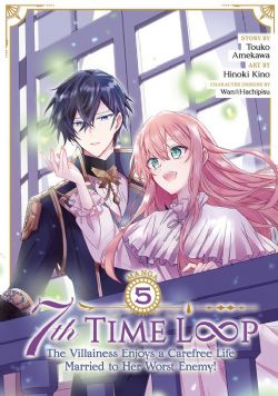 7TH TIME LOOP: THE VILLAINESS ENJOYS A CAREFREE LIFE MARRIED TO HER WORST ENEMY! -  (ENGLISH V.) 05
