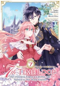 7TH TIME LOOP: THE VILLAINESS ENJOYS A CAREFREE LIFE MARRIED TO HER WORST ENEMY! -  (ENGLISH V.) 07