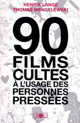 90 FILMS CULTES À L'USAGE DES PERSONNES PRESSÉES