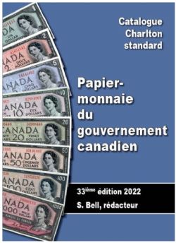 A CHARLTON STANDARD CATALOG -  PAPIER-MONNAIE DU GOUVERNEMENT CANADIEN 2022 (33ME ÉDITION)
