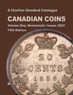A CHARLTON STANDARD CATALOGUE -  CANADIAN COINS VOL.1 - NUMISMATIC ISSUES 2022 (75TH EDITION)