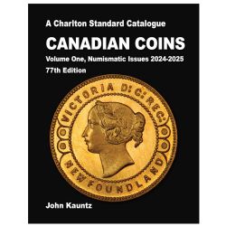 A CHARLTON STANDARD CATALOGUE -  CANADIAN COINS VOL.1 - NUMISMATIC ISSUES 2024-2025 (77TH EDITION)