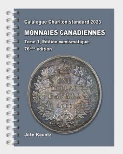 A CHARLTON STANDARD CATALOGUE -  MONNAIES CANADIENNES TOME 1 - ÉDITION NUMISMATIQUE 2023 (76ME ÉDITION)