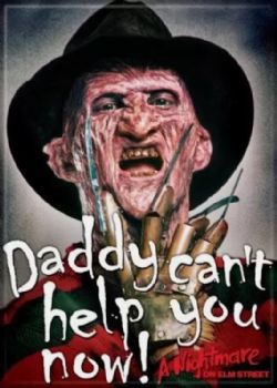 A NIGHTMARE ON ELM STREET -  ''DADDY CAN'T HELP YOU'' MAGNET