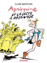 AGRIPPINE -  AGRIPPINE ET LA SECTE À RAYMONDE (RÉÉDITION) 06