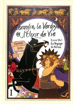 ALEXANDRE, LE VERDOYANT ET L'ÉLIXIR DE VIE -  LE VOYAGE DU HÉROS (FRENCH V.) 01