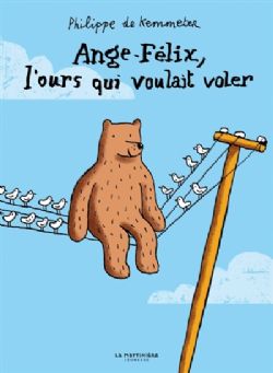 ANGE-FÉLIX, L'OURS QUI VOULAIT VOLER -  (FRENCH V.)