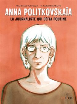 ANNA POLITKOVSKAIA: LA JOURNALISTE QUI DÉFIA POUTINE (RÉÉDITION)