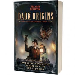 ARKHAM HORROR -  DARK ORIGINS (ENGLISH) -  COLLECTED NOVELLAS 1