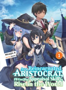 AS A REINCARNATED ARISTOCRAT, I'LL USE MY APPRAISAL SKILL TO RISE IN THE WORLD -  -LIGHT NOVEL-(ENGLISH V.) 01