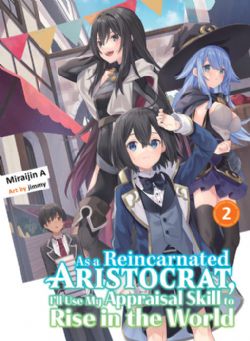 AS A REINCARNATED ARISTOCRAT, I'LL USE MY APPRAISAL SKILL TO RISE IN THE WORLD -  -LIGHT NOVEL-(ENGLISH V.) 02
