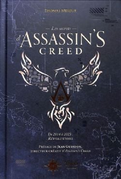 ASSASSIN'S CREED -  DE 2014 À 2023 : RÉVOLUTIONS (FRENCH V.) -  LES SECRETS D'ASSASSIN'S CREED