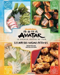 AVATAR : LE DERNIER MAÎTRE DE L'AIR -  LE LIVRE DE CUISINE OFFICIEL  (FRENCH V.)