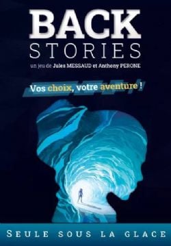 BACKSTORIES -  SEULE SOUS LA GLACE (FRENCH)