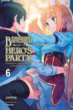 BANISHED FROM THE HERO'S PARTY, I DECIDED TO LIVE A QUIET LIFE IN THE COUNTRYSIDE -  -LIGHT NOVEL- (ENGLISH V.) 06