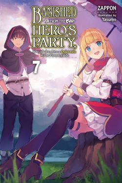 BANISHED FROM THE HERO'S PARTY, I DECIDED TO LIVE A QUIET LIFE IN THE COUNTRYSIDE -  -LIGHT NOVEL- (ENGLISH V.) 07