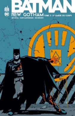 BATMAN -  LE GARDE DU CORPS -  BATMAN : NEW GOTHAM 03