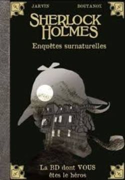 BD DONT VOUS ÊTES LE HÉROS -  ENQUÊTES SURNATURELLES (FRENCH. V) -  SHERLOCK HOLMES