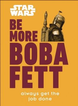 BE MORE -  BOBA FETT - ALWAYS GET THE JOB DONE HC -  STAR WARS