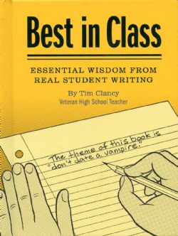 BEST IN CLASS - ESSENTIAL WISDOM FROM REAL STUDENT WRITING -  (ENGLISH V.)