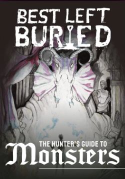 BEST LEFT BURIED -  HUNTER'S GUIDE TO MONSTERS (ENGLISH)