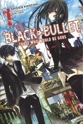 BLACK BULLET -  THOSE WHO WOULD BE GODS -LIGHT NOVEL- (ENGLISH V.) 01