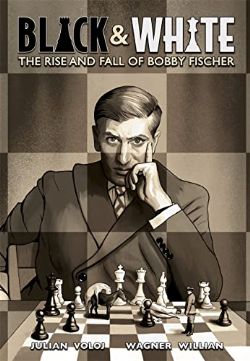 BLACK & WHITE -  THE RISE AND FALL OF BOBBY FISCHER (ENGLISH V.)