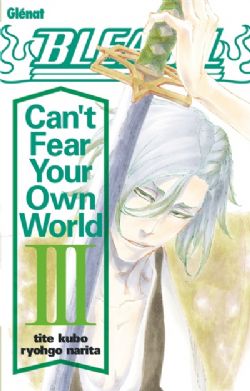 BLEACH -  -LIGHT NOVEL- (FRENCH V.) -  CAN'T FEAR YOUR OWN WORLD 03