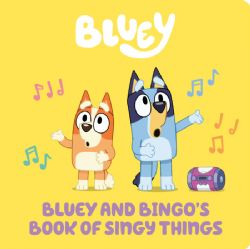 BLUEY -  BLUEY AND BINGO'S BOOK OF SINGY THINGS (ENGLISH V.) -  A TABBED BOARD BOOK